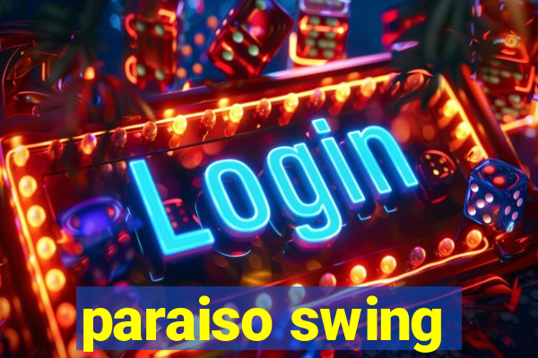 paraiso swing